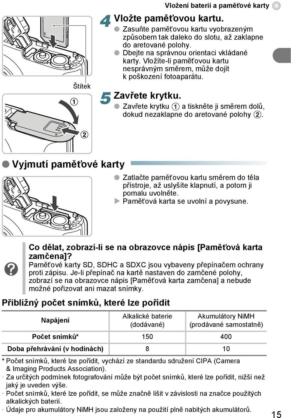 Zavřete krytku a tiskněte ji směrem dolů, dokud nezaklapne do aretované polohy.