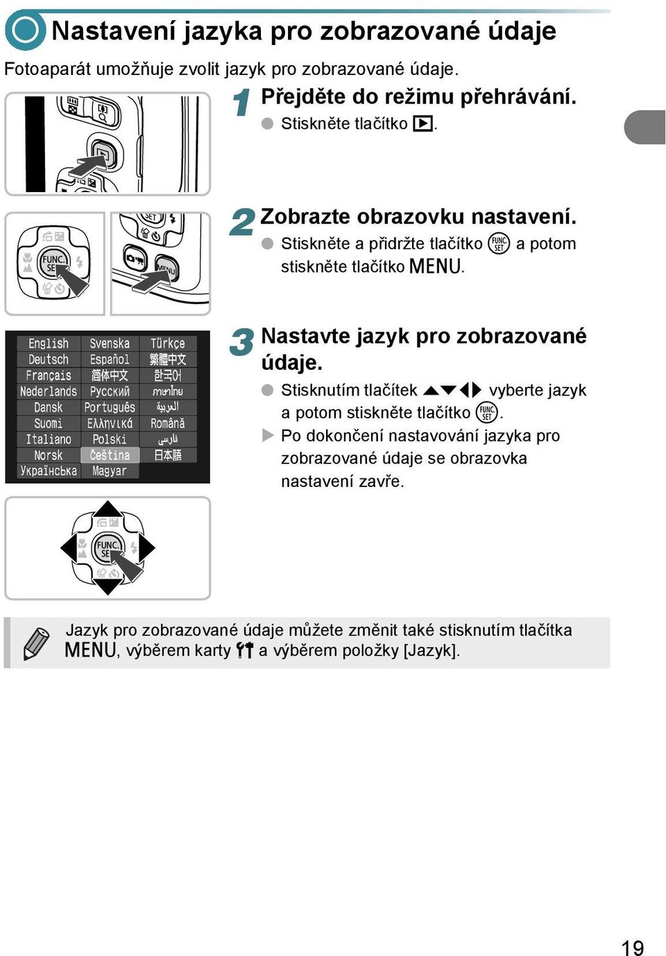 Nastavte jazyk pro zobrazované údaje. Stisknutím tlačítek opqr vyberte jazyk a potom stiskněte tlačítko m.