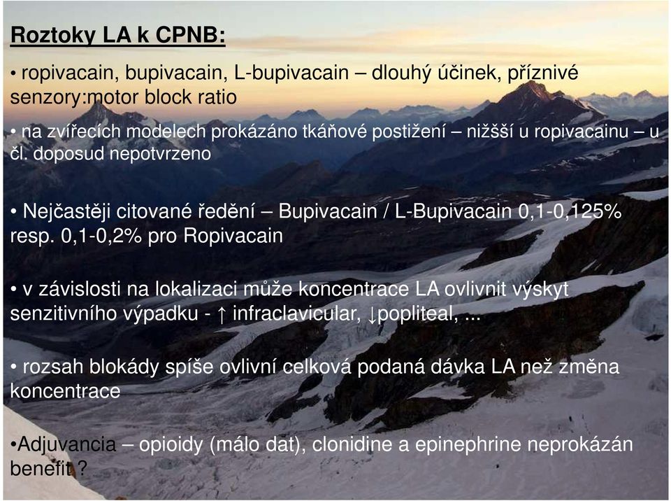 0,1-0,2% pro Ropivacain v závislosti na lokalizaci může koncentrace LA ovlivnit výskyt senzitivního výpadku - infraclavicular, popliteal,.