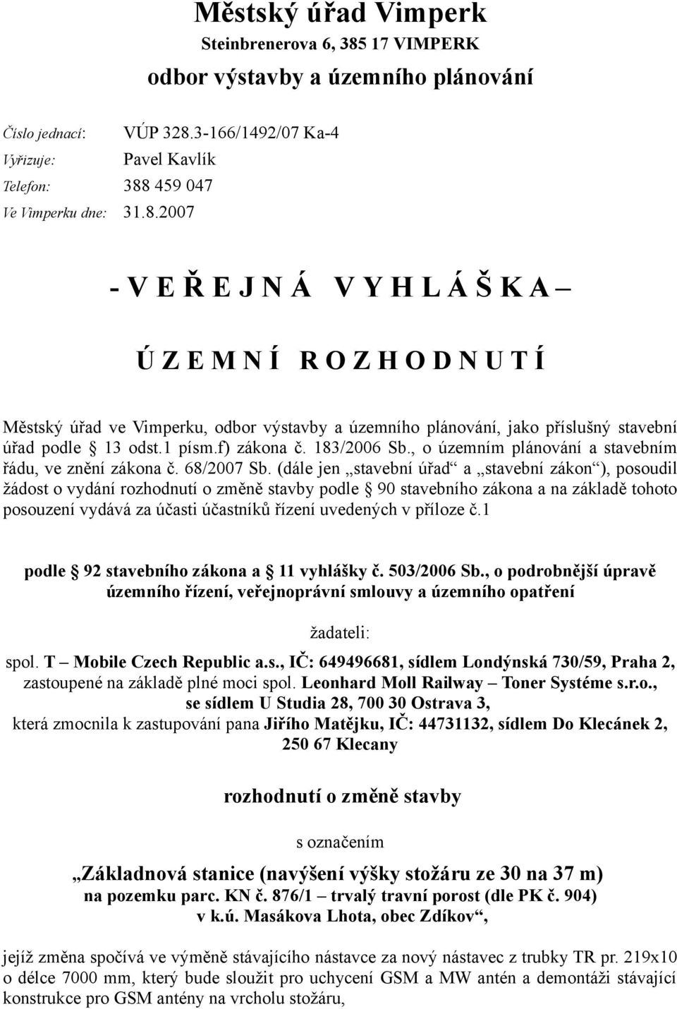 3-166/1492/07 Ka-4 Vyřizuje: Pavel Kavlík Telefon: 388