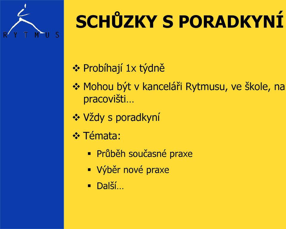 pracovišti Vždy s poradkyní Témata: Průběh