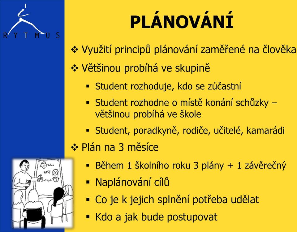 Student, poradkyně, rodiče, učitelé, kamarádi Plán na 3 měsíce 23.6.