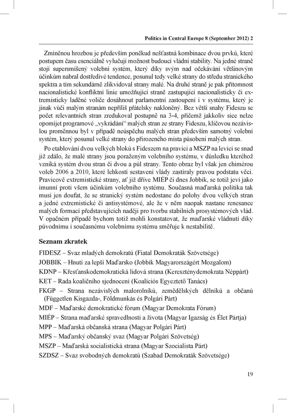 sekundárně zlikvidoval strany malé.