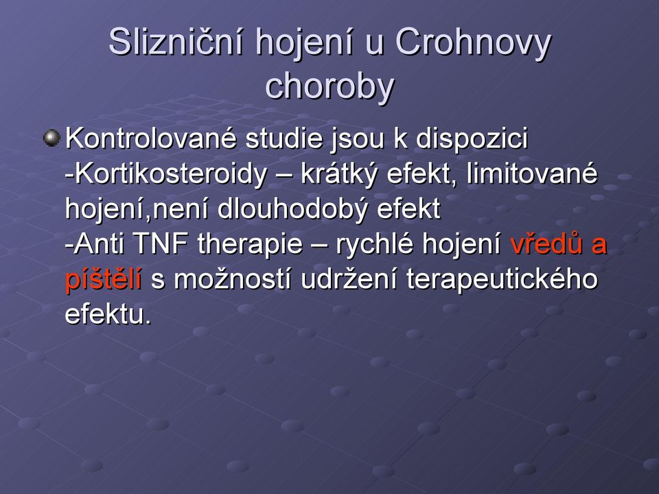 hojení,není dlouhodobý efekt -Anti TNF therapie rychlé