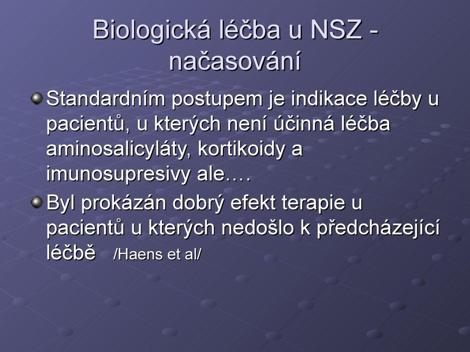 aminosalicyláty, kortikoidy a imunosupresivy ale.