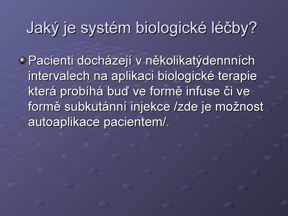 aplikaci biologické terapie která probíhá buď ve formě