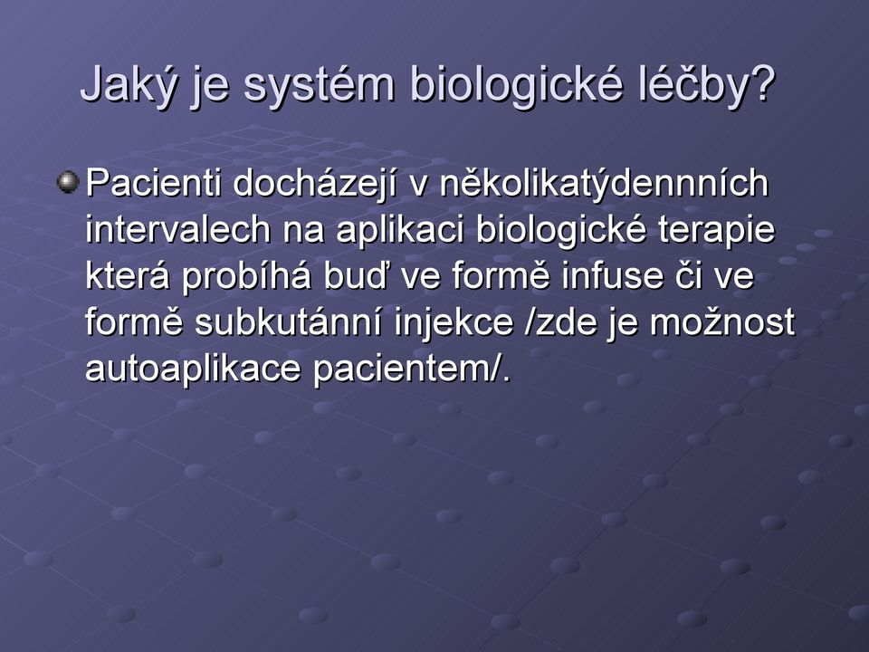 aplikaci biologické terapie která probíhá buď ve formě