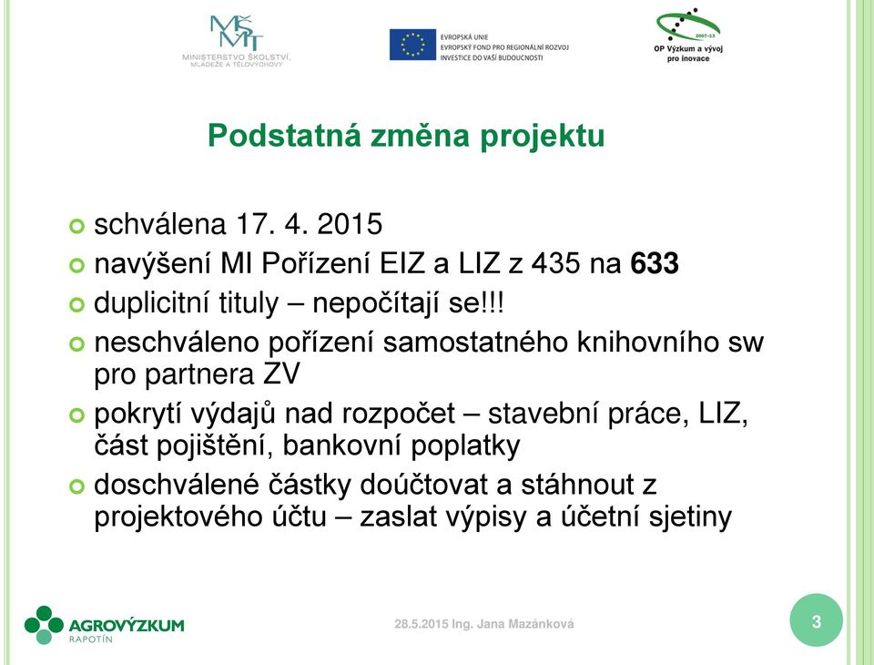 !! neschváleno pořízení samostatného knihovního sw pro partnera ZV pokrytí výdajů nad