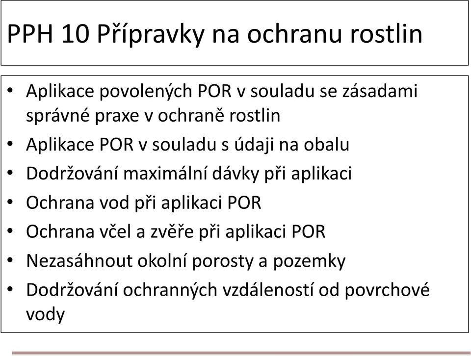 maximální dávky při aplikaci Ochrana vod při aplikaci POR Ochrana včel a zvěře při