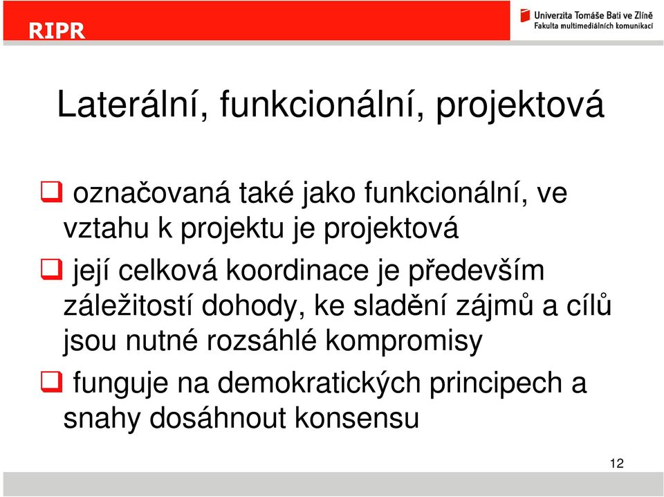 především záležitostí dohody, ke sladění zájmů a cílů jsou nutné