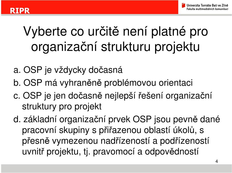 OSP je jen dočasně nejlepší řešení organizační struktury pro projekt d.