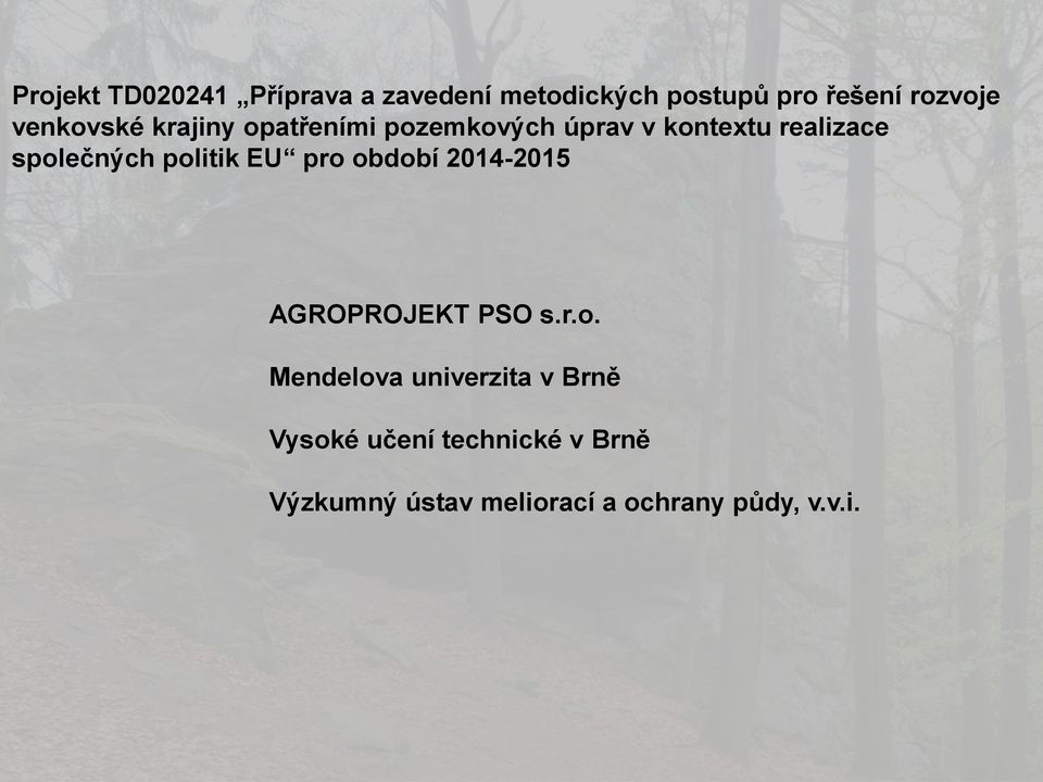 politik EU pro období 2014-2015 AGROPROJEKT PSO s.r.o. Mendelova univerzita v