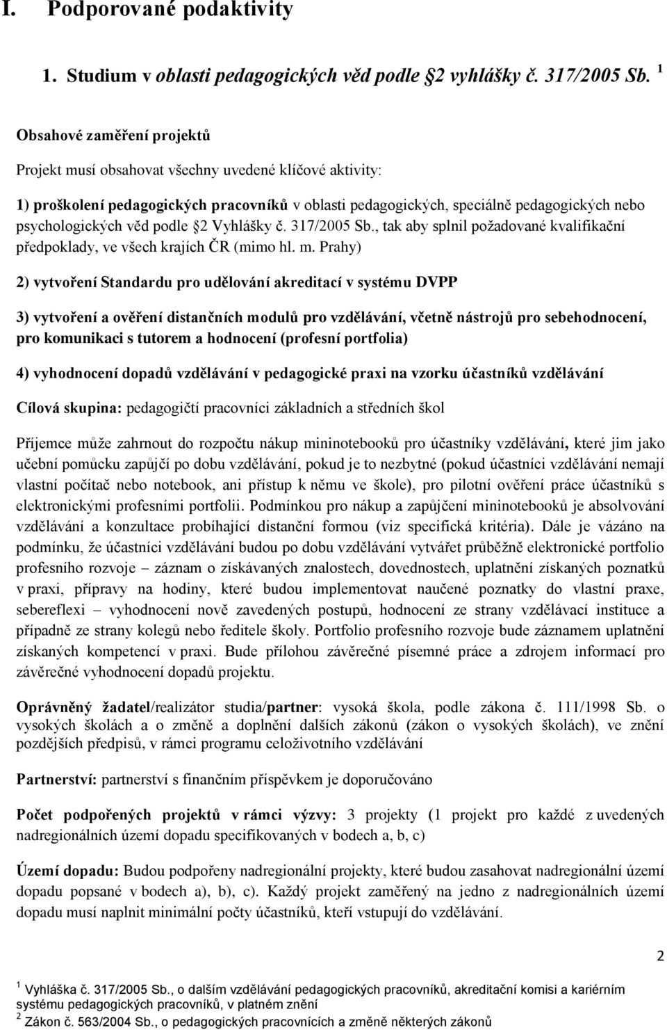 podle 2 Vyhlášky č. 317/2005 Sb., tak aby splnil požadované kvalifikační předpoklady, ve všech krajích ČR (mimo hl. m.