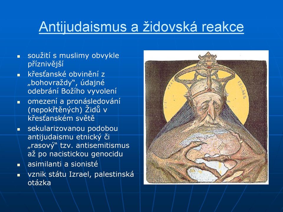 v křesťanském světě sekularizovanou podobou antijudaismu etnický či rasový tzv.