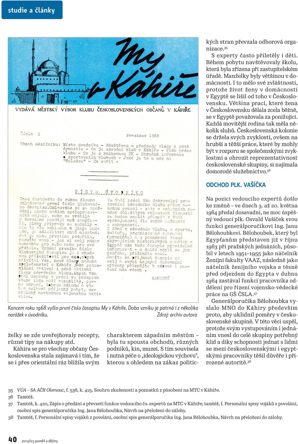 Většina prací, které žena v Československu dělala zcela běžně, se v Egyptě považovala za ponižující. Každá movitější rodina tak měla několik sluhů.