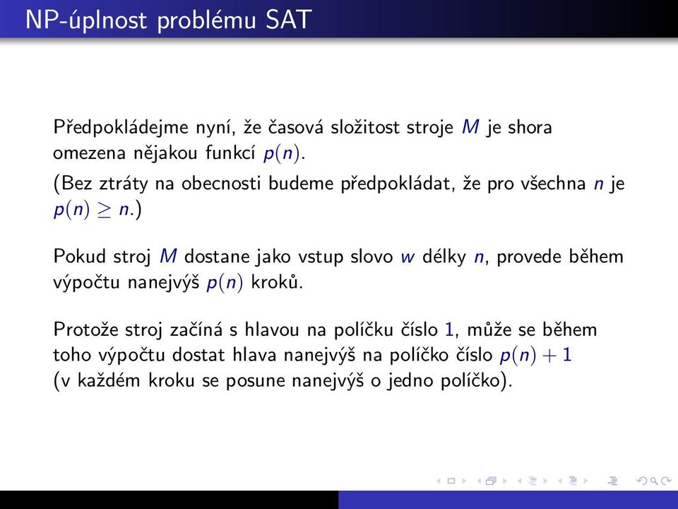 ) PokudstrojMdostanejakovstupslovowdélkyn,provedeběhem výpočtu nanejvýš p(n) kroků.