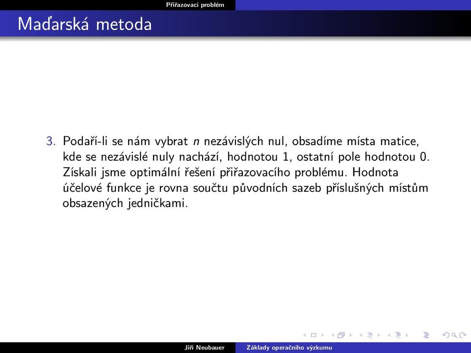 nezávislé nuly nachází, hodnotou 1, ostatní pole hodnotou 0.