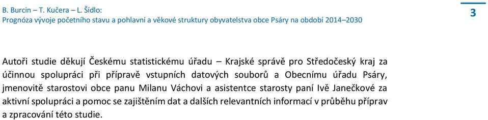 starostovi obce panu Milanu Váchovi a asistentce starosty paní Ivě Janečkové za aktivní