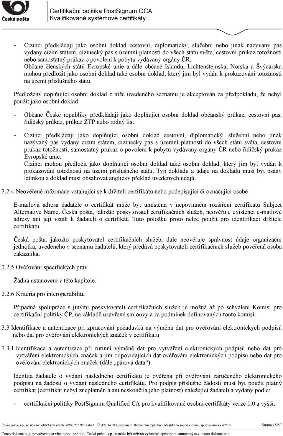 Občané členských států Evropské unie a dále občané Islandu, Lichtenštejnska, Norska a Švýcarska mohou předložit jako osobní doklad také osobní doklad, který jim byl vydán k prokazování totožnosti na