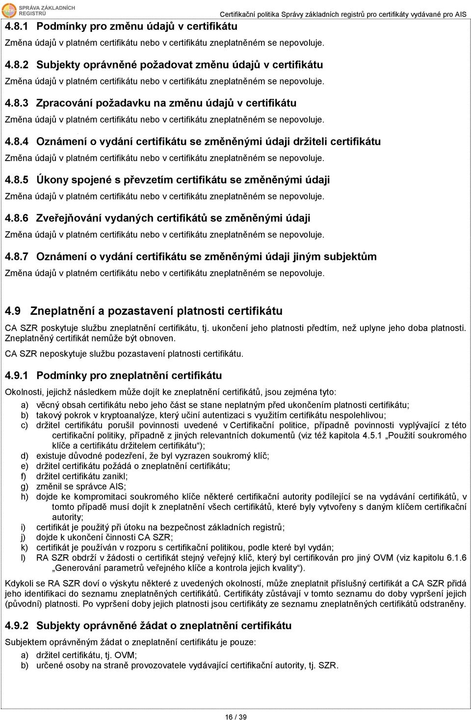 Certifikační politika Správy základních registrů pro certifikáty vydávané pro AIS 4.8.