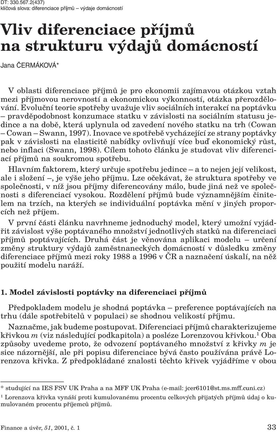 vztah mezi pfiíjmovou nerovností a ekonomickou v konností, otázka pfierozdûlování.