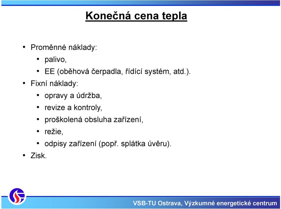 Fixní náklady: opravy a údržba, revize a kontroly,