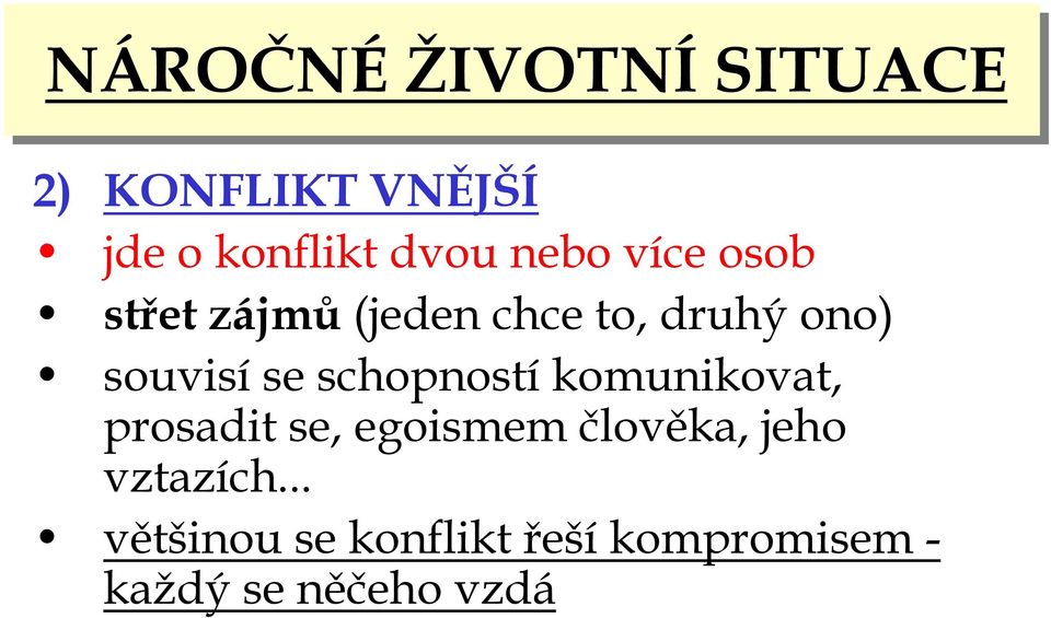 schopnostíkomunikovat, prosadit se, egoismem člověka, jeho