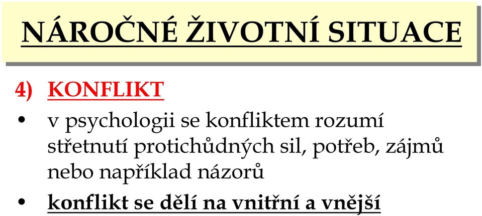 protichůdných sil, potřeb, zájmů