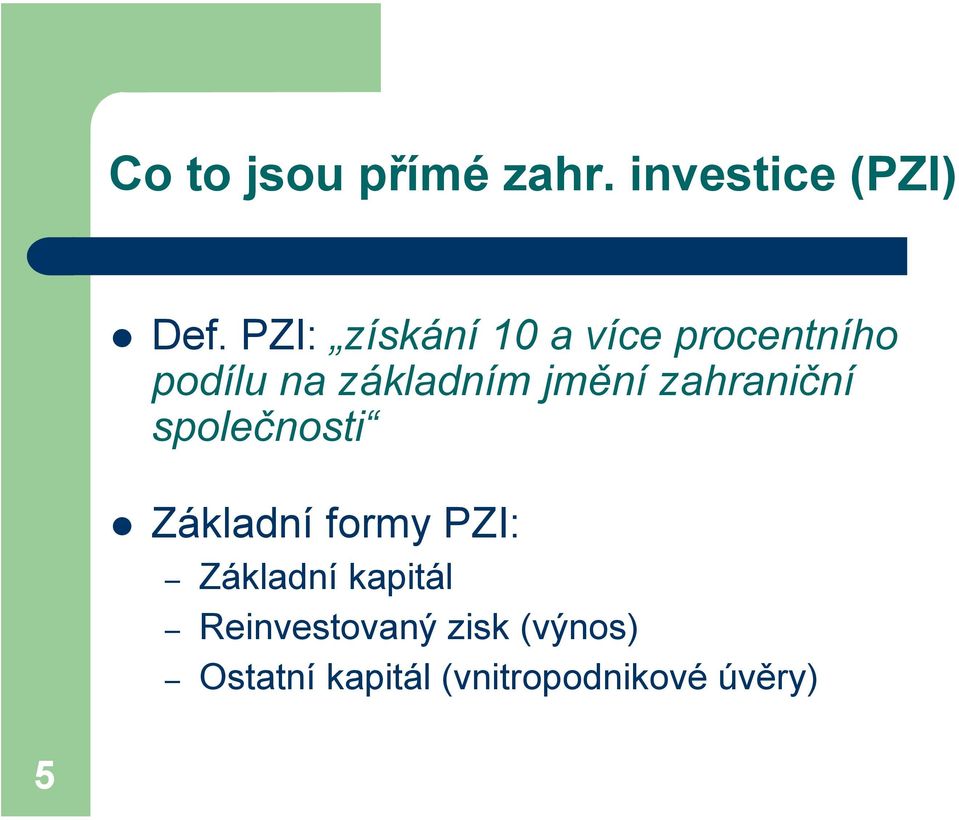 jmění zahraniční společnosti Základní formy PZI: Základní