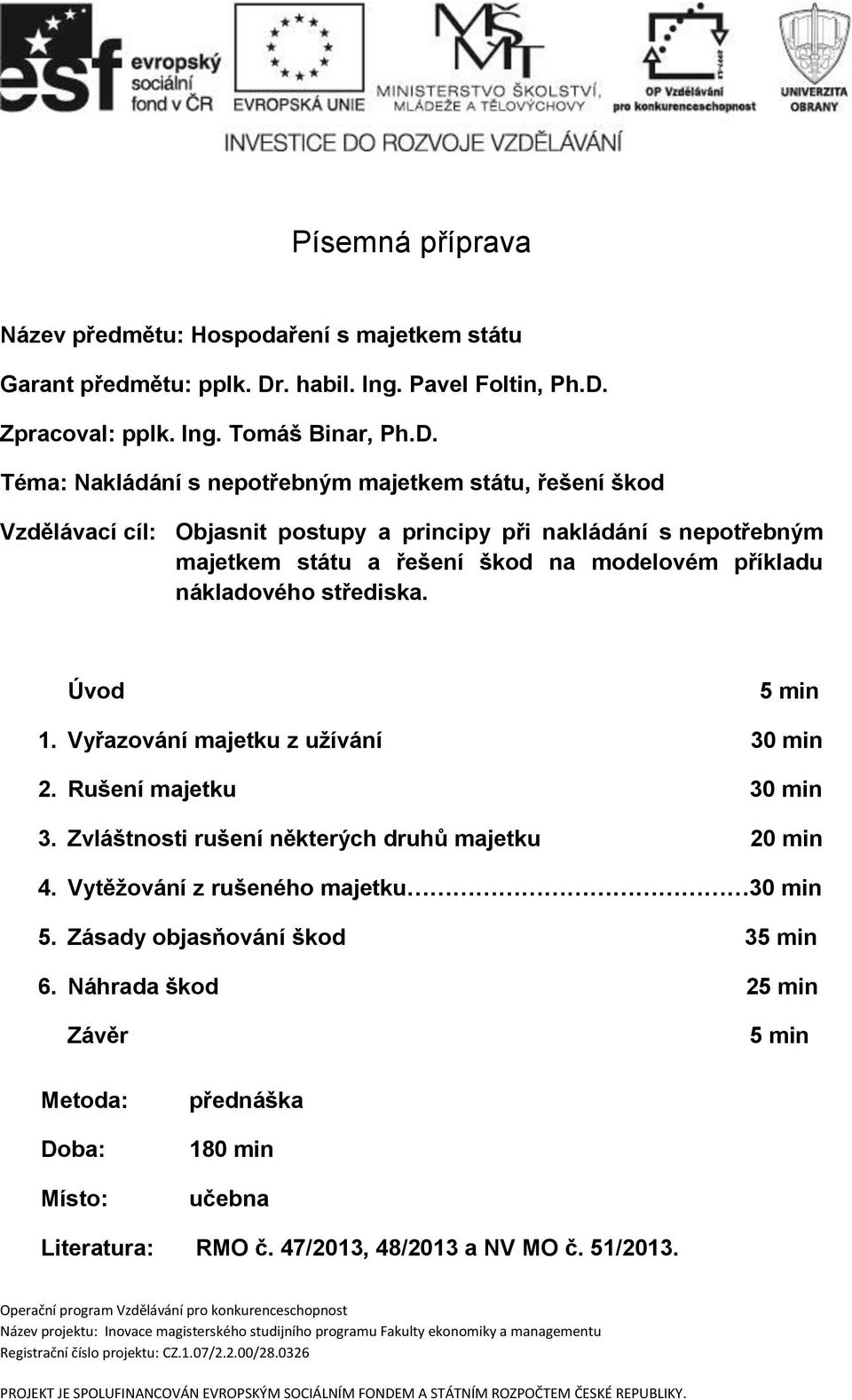 Zpracoval: pplk. Ing. Tomáš Binar, Ph.D.