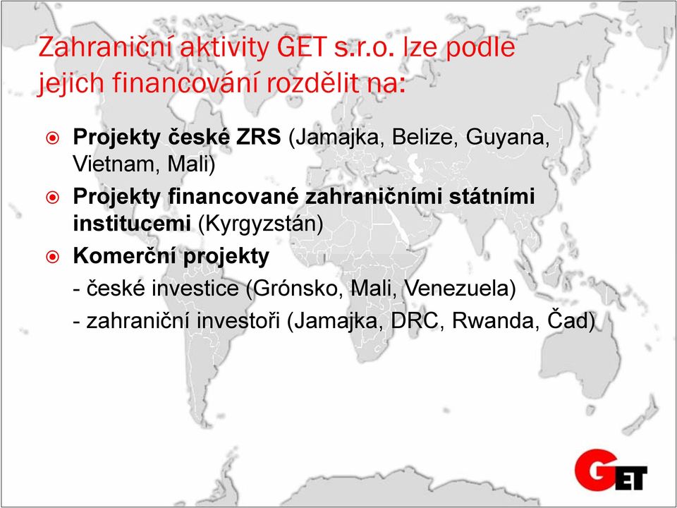 Guyana, Vietnam, Mali) Projekty financované zahraničními státními institucemi