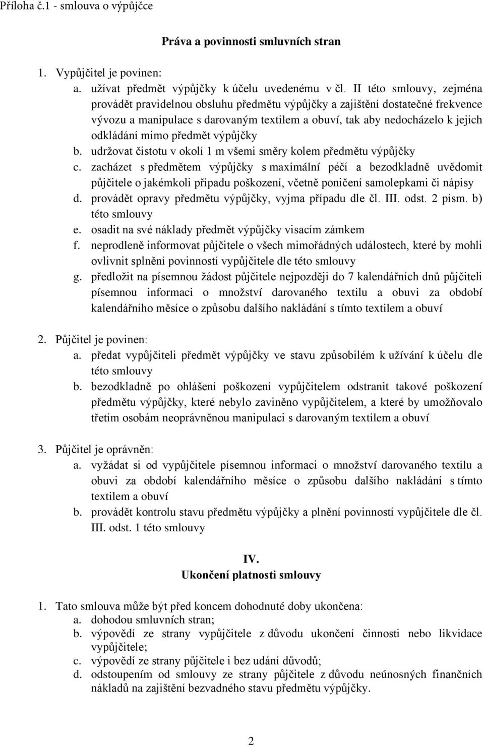 předmět výpůjčky b. udržovat čistotu v okolí 1 m všemi směry kolem předmětu výpůjčky c.