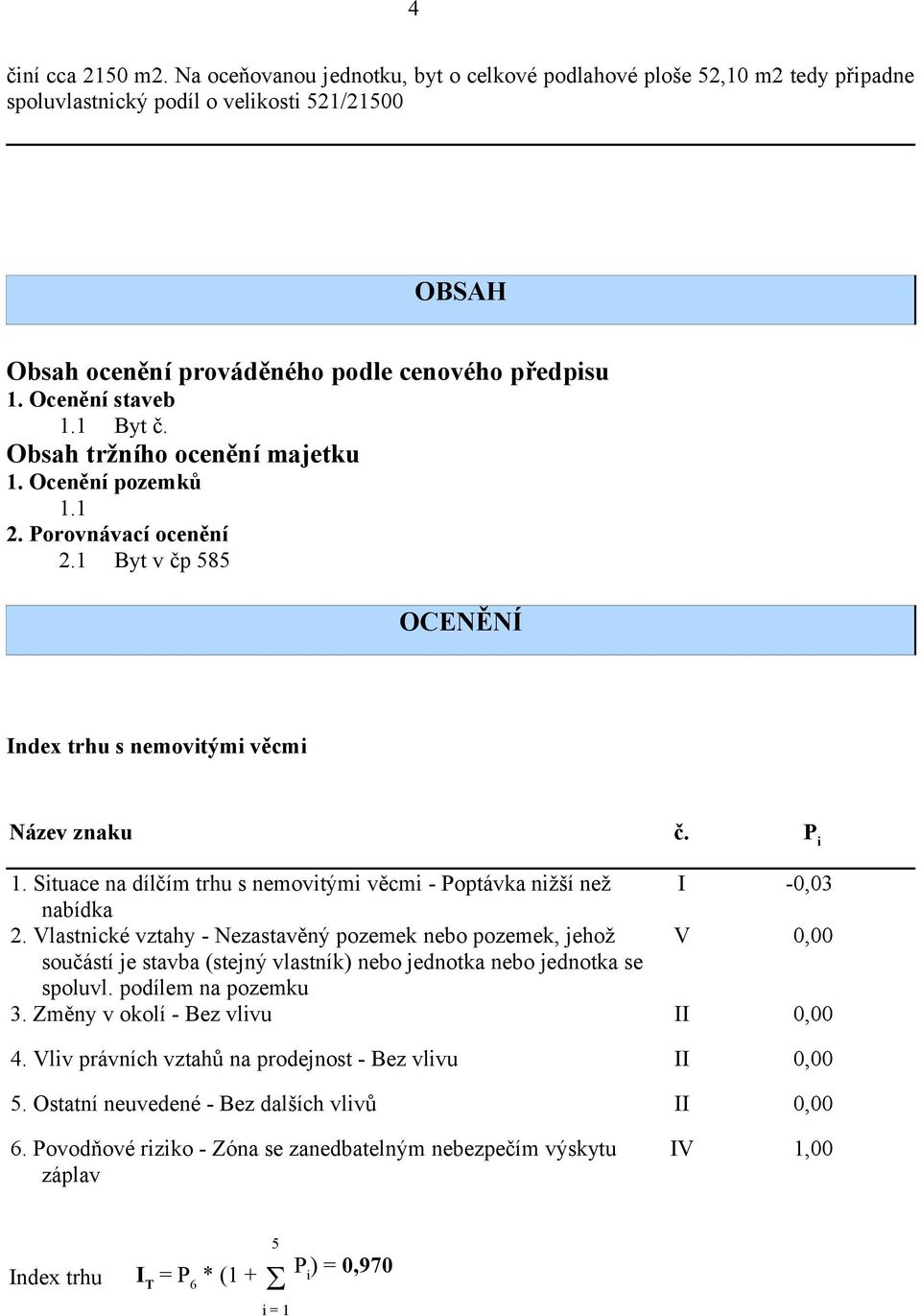 Situace na dílčím trhu s nemovitými věcmi - Poptávka nižší než I -0,03 nabídka 2.