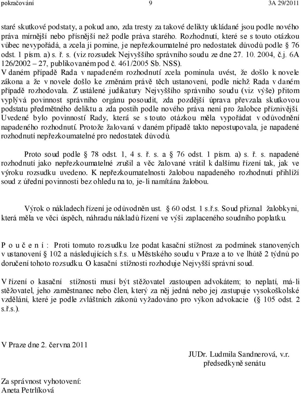 10. 2004, č.j. 6A 126/2002 27, publikovaném pod č. 461/2005 Sb. NSS).