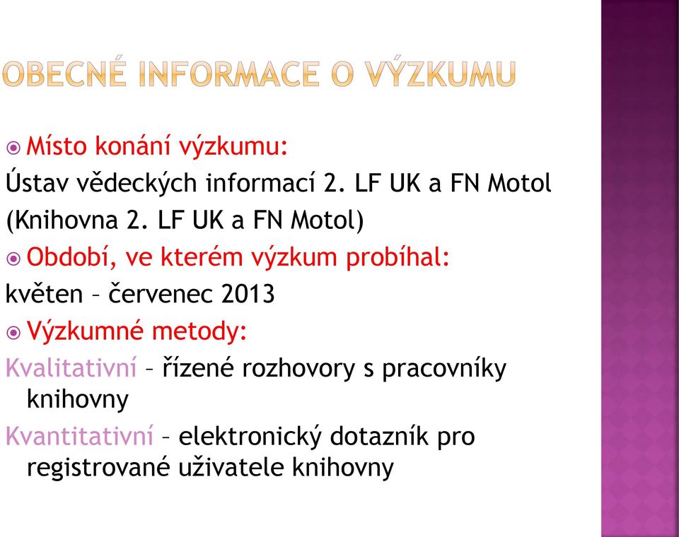 LF UK a FN Motol) Období, ve kterém výzkum probíhal: květen červenec 2013