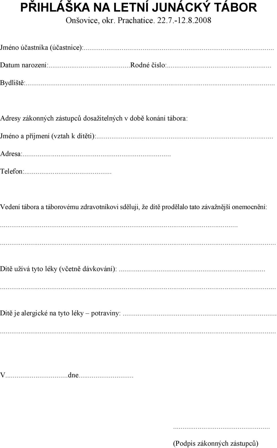 .. Adresa:... Telefon:... Vedení tábora a táborovému zdravotníkovi sděluji, že dítě prodělalo tato závažnější onemocnění:.