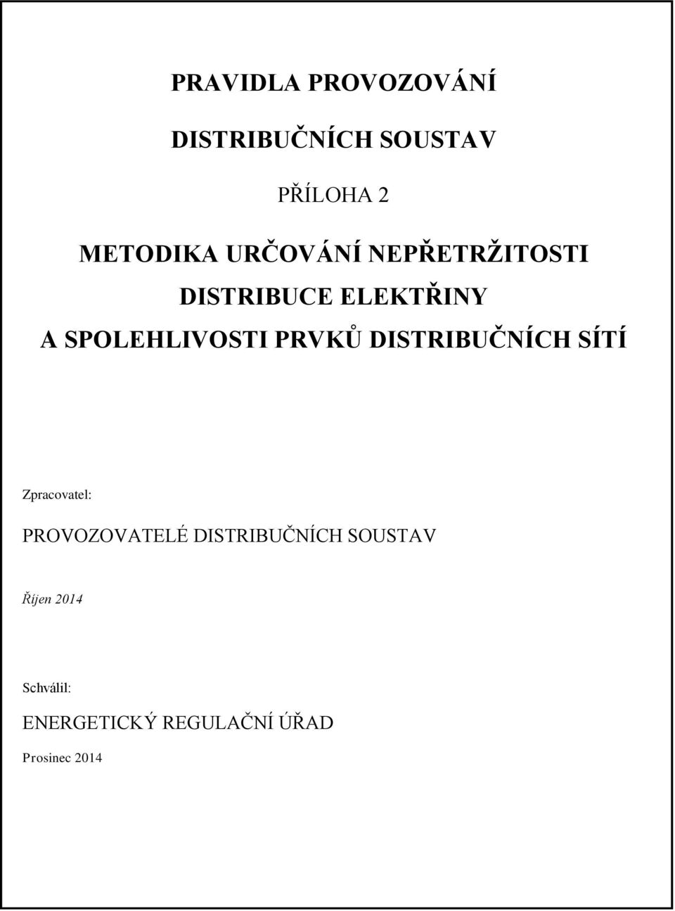 PRVKŮ DISTRIBUČÍCH SÍTÍ Zpracovatel: PROVOZOVATELÉ