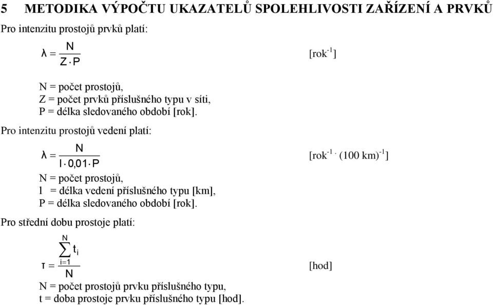 Pro intenzitu prostojů vedení platí: λ l 0,0P [rok -.