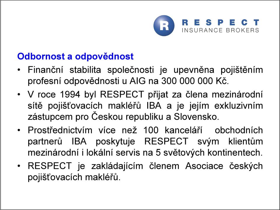 Českou republiku a Slovensko.