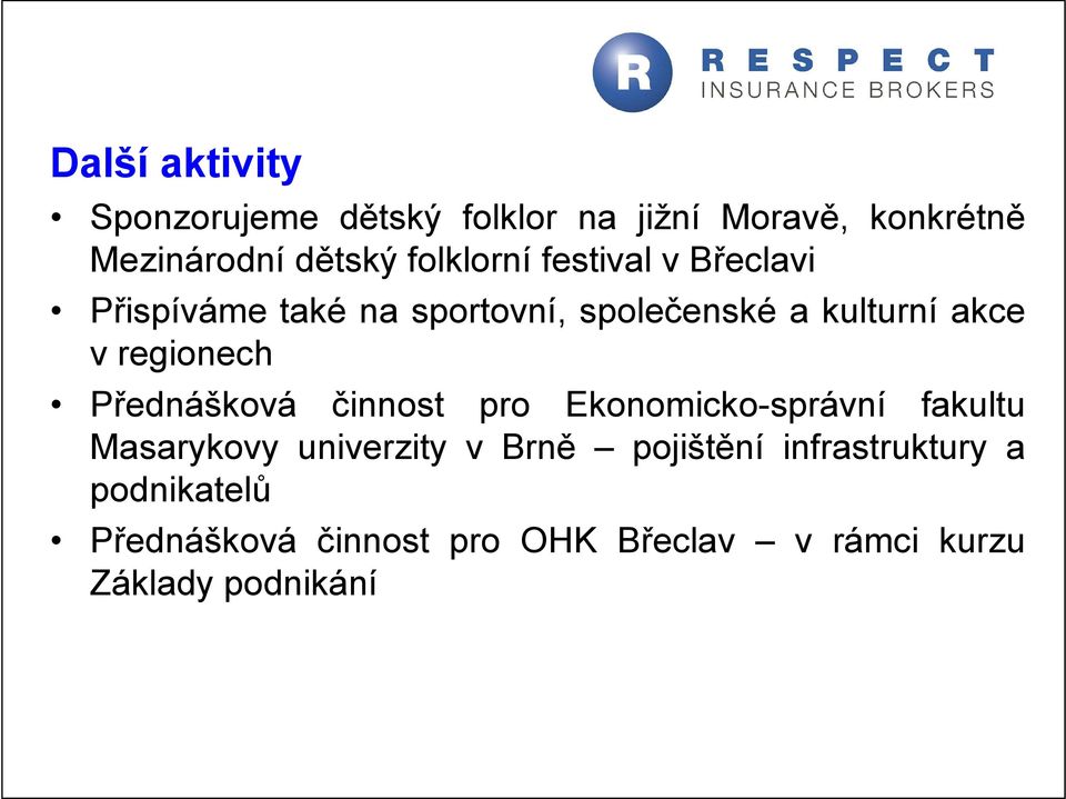 regionech Přednášková činnost pro Ekonomicko-správní fakultu Masarykovy univerzity v Brně