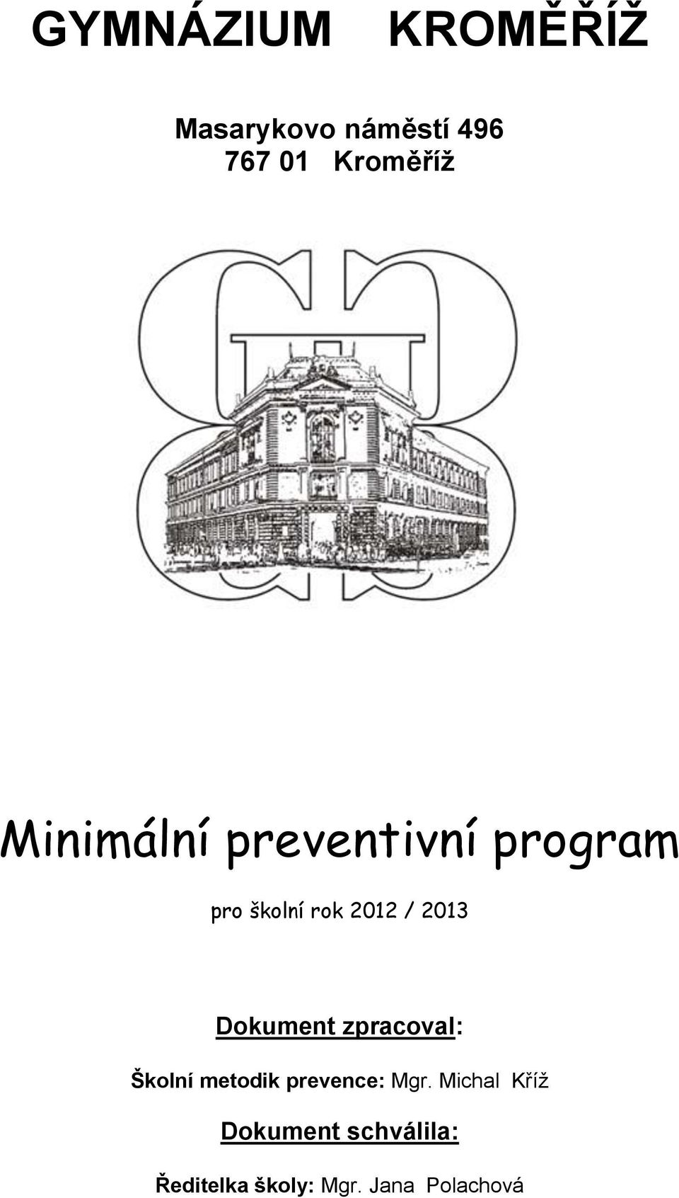 Dkument zpracval: Šklní metdik prevence: Mgr.