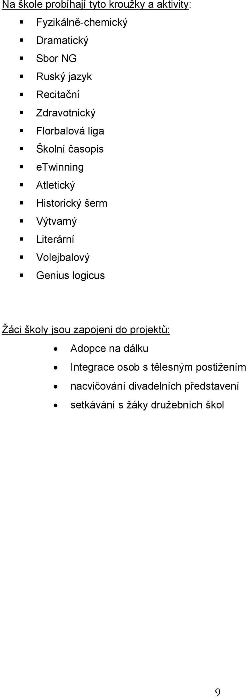 Výtvarný Literární Vlejbalvý Genius lgicus Žáci škly jsu zapjeni d prjektů: Adpce na dálku