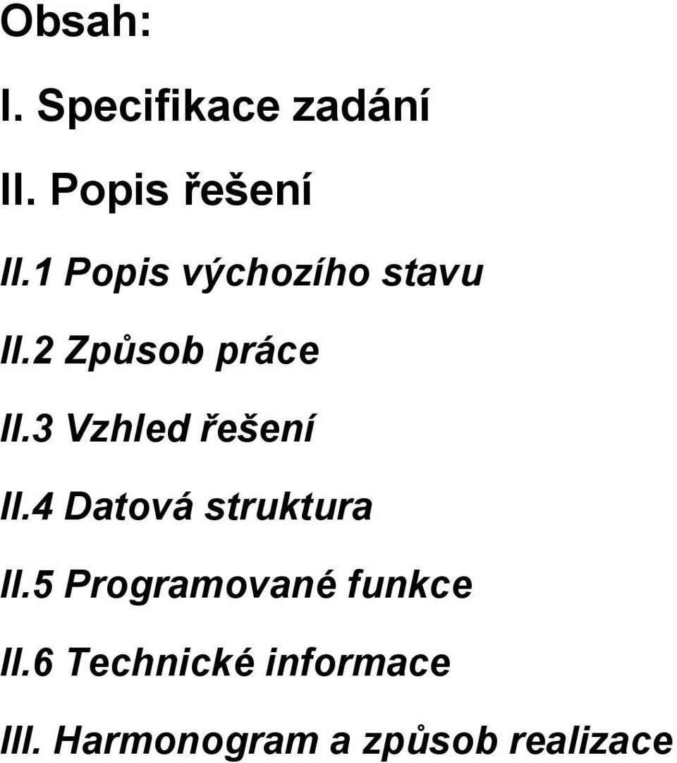 3 Vzhled řešení II.4 Datová struktura II.