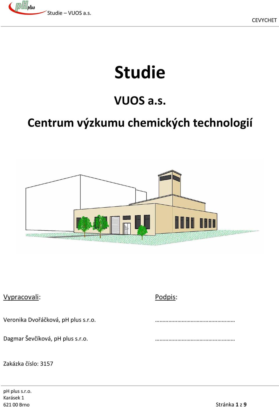 Vypracovali: Podpis: Veronika Dvořáčková, ph plus s.r.o. Dagmar Ševčíková, ph plus s.