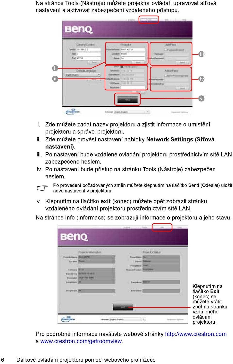 Po nastavení bude vzdálené ovládání projektoru prostřednictvím sítě LAN zabezpečeno heslem. iv. Po nastavení bude přístup na stránku Tools (Nástroje) zabezpečen heslem.