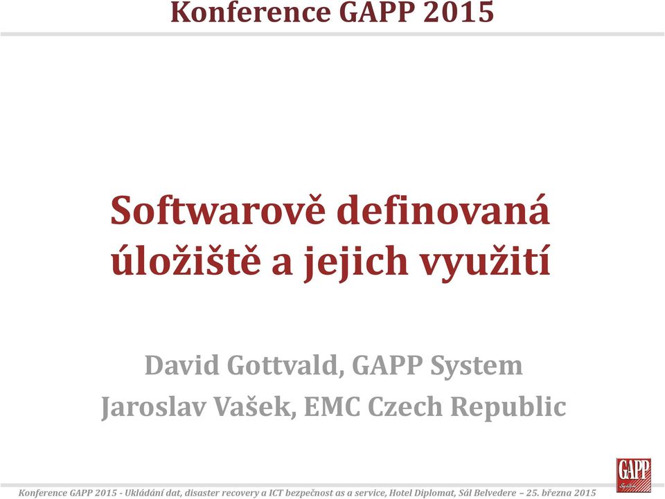 Republic Konference GAPP 2015 - Ukládání dat, disaster recovery a