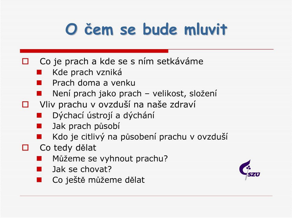 zdraví Dýchací ústrojí a dýchání Jak prach působí Kdo je citlivý na působení prachu