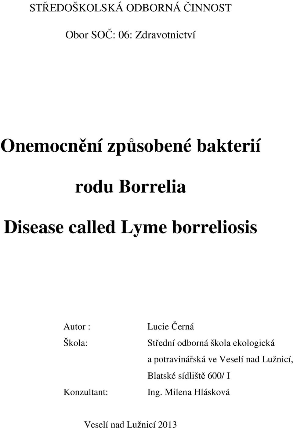 Konzultant: Lucie Černá Střední odborná škola ekologická a potravinářská ve