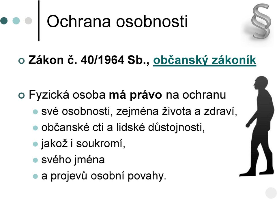 své osobnosti, zejména života a zdraví, občanské cti a