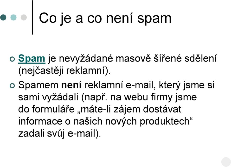 Spamem není reklamní e-mail, který jsme si sami vyžádali (např.